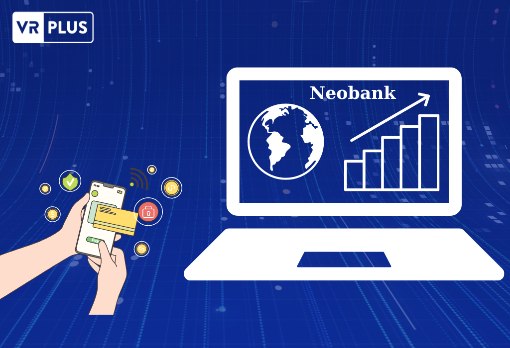 Châu Á - Thái Bình Dương có số lượng Neobank tăng và là khu vực tiềm năng để phát triển 